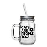 Cats Are People Too - Black - Mason Jar - clear
