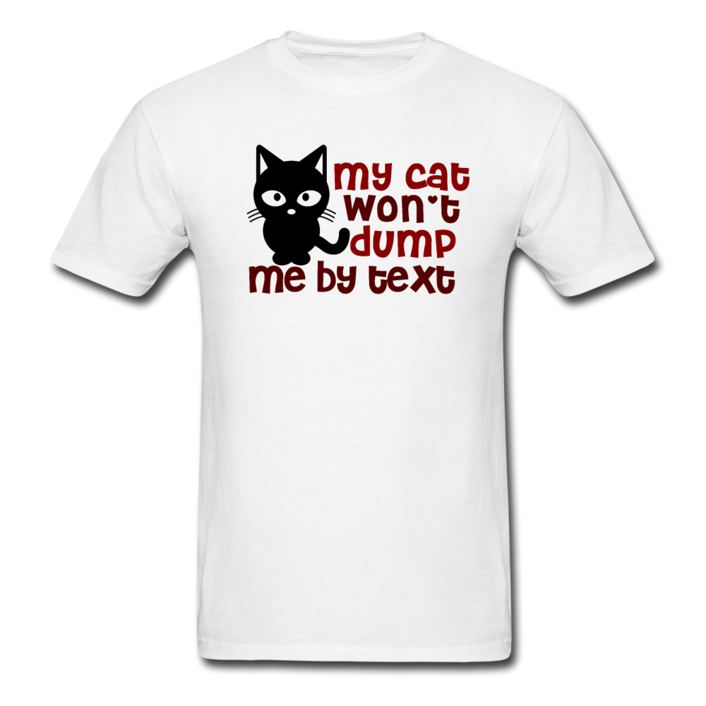 My Cat Won't Dump Me By Text - Unisex Classic T-Shirt - white