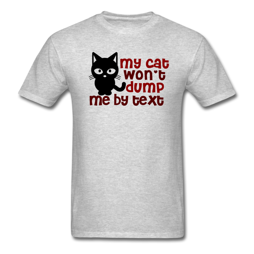 My Cat Won't Dump Me By Text - Unisex Classic T-Shirt - heather gray