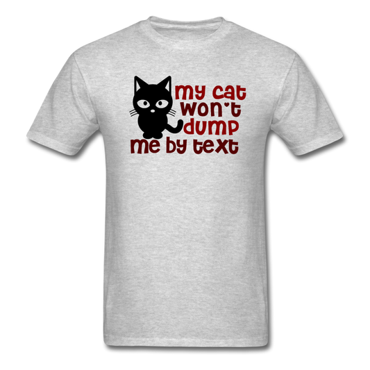 My Cat Won't Dump Me By Text - Unisex Classic T-Shirt - heather gray