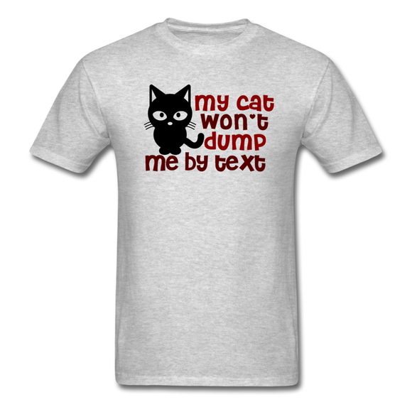 My Cat Won't Dump Me By Text - Unisex Classic T-Shirt - heather gray