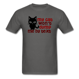 My Cat Won't Dump Me By Text - Unisex Classic T-Shirt - charcoal