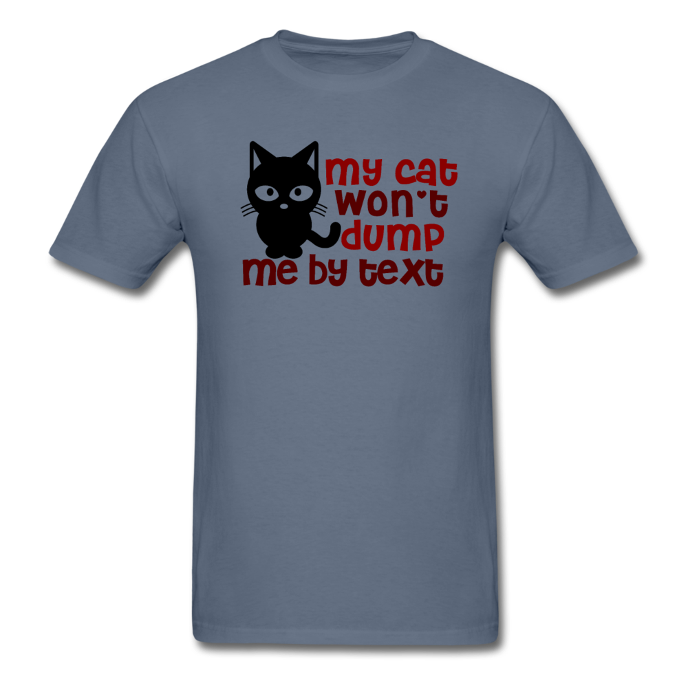 My Cat Won't Dump Me By Text - Unisex Classic T-Shirt - denim