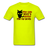 My Cat Won't Dump Me By Text - Unisex Classic T-Shirt - safety green