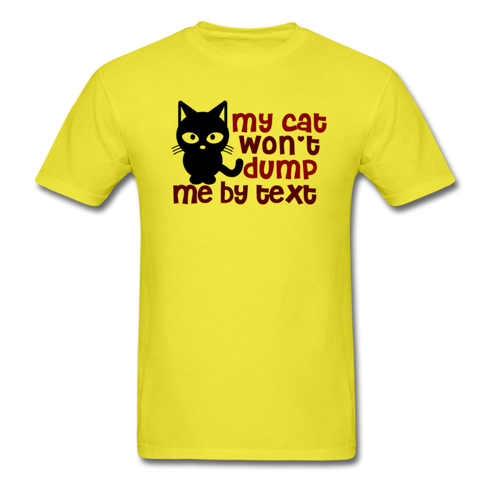 My Cat Won't Dump Me By Text - Unisex Classic T-Shirt - yellow