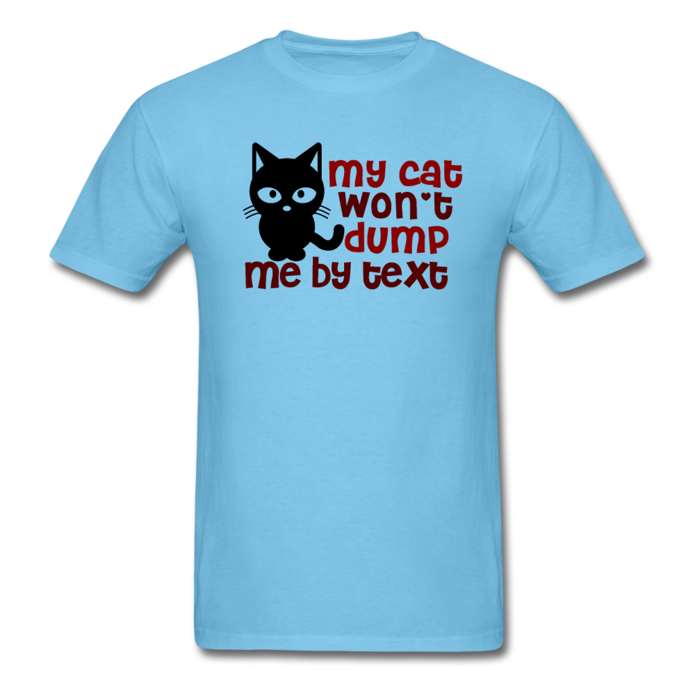 My Cat Won't Dump Me By Text - Unisex Classic T-Shirt - aquatic blue