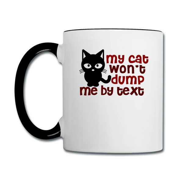 My Cat Won't Dump Me By Text - Contrast Coffee Mug - white/black