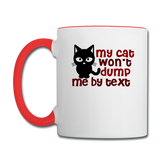 My Cat Won't Dump Me By Text - Contrast Coffee Mug - white/red