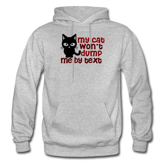 My Cat Won't Dump Me By Text - Gildan Heavy Blend Adult Hoodie - heather gray