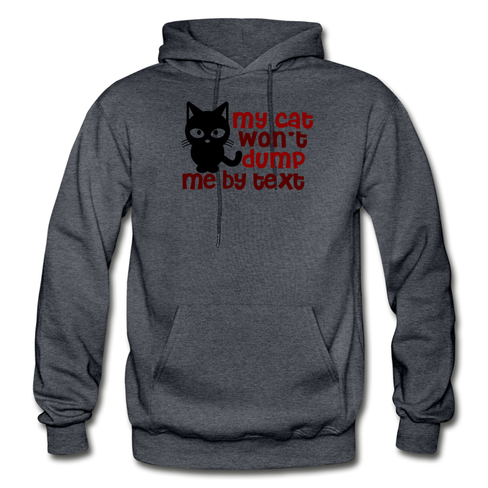 My Cat Won't Dump Me By Text - Gildan Heavy Blend Adult Hoodie - charcoal gray