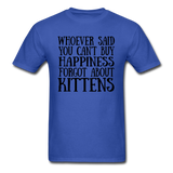 Can't Buy Happiness - Kittens - Black - Unisex Classic T-Shirt - royal blue