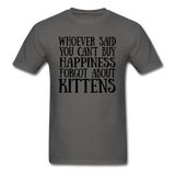Can't Buy Happiness - Kittens - Black - Unisex Classic T-Shirt - charcoal