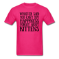 Can't Buy Happiness - Kittens - Black - Unisex Classic T-Shirt - fuchsia