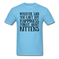 Can't Buy Happiness - Kittens - Black - Unisex Classic T-Shirt - aquatic blue