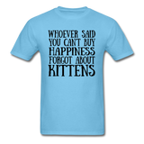 Can't Buy Happiness - Kittens - Black - Unisex Classic T-Shirt - aquatic blue