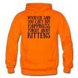 Can't Buy Happiness - Kittens - Black - Gildan Heavy Blend Adult Hoodie - orange