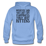 Can't Buy Happiness - Kittens - Black - Gildan Heavy Blend Adult Hoodie - carolina blue