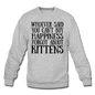 Can't Buy Happiness - Kittens - Black - Crewneck Sweatshirt - heather gray