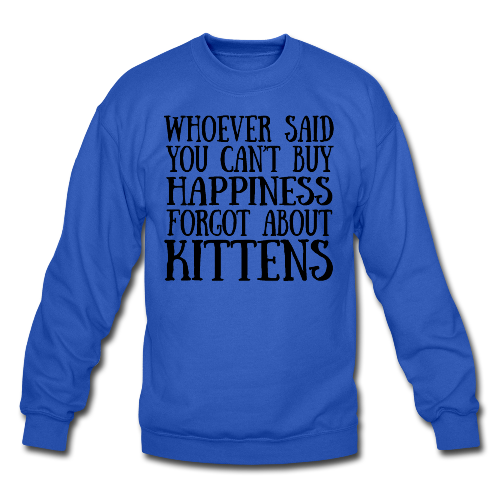 Can't Buy Happiness - Kittens - Black - Crewneck Sweatshirt - royal blue