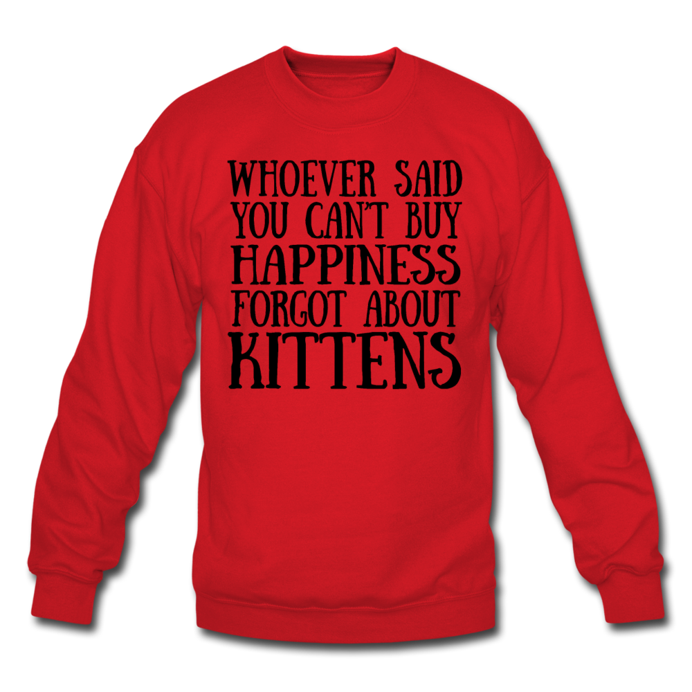 Can't Buy Happiness - Kittens - Black - Crewneck Sweatshirt - red