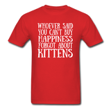 Can't Buy Happiness - Kittens - White - Unisex Classic T-Shirt - red
