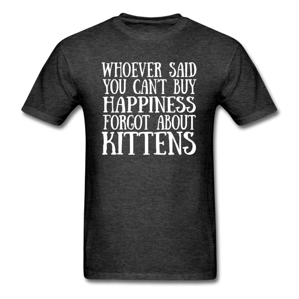 Can't Buy Happiness - Kittens - White - Unisex Classic T-Shirt - heather black