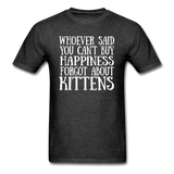 Can't Buy Happiness - Kittens - White - Unisex Classic T-Shirt - heather black