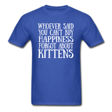 Can't Buy Happiness - Kittens - White - Unisex Classic T-Shirt - royal blue