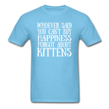 Can't Buy Happiness - Kittens - White - Unisex Classic T-Shirt - aquatic blue