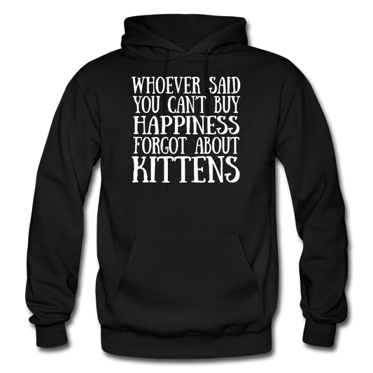 Can't Buy Happiness - Kittens - White - Gildan Heavy Blend Adult Hoodie - black