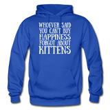 Can't Buy Happiness - Kittens - White - Gildan Heavy Blend Adult Hoodie - royal blue