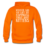 Can't Buy Happiness - Kittens - White - Gildan Heavy Blend Adult Hoodie - orange