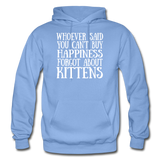 Can't Buy Happiness - Kittens - White - Gildan Heavy Blend Adult Hoodie - carolina blue