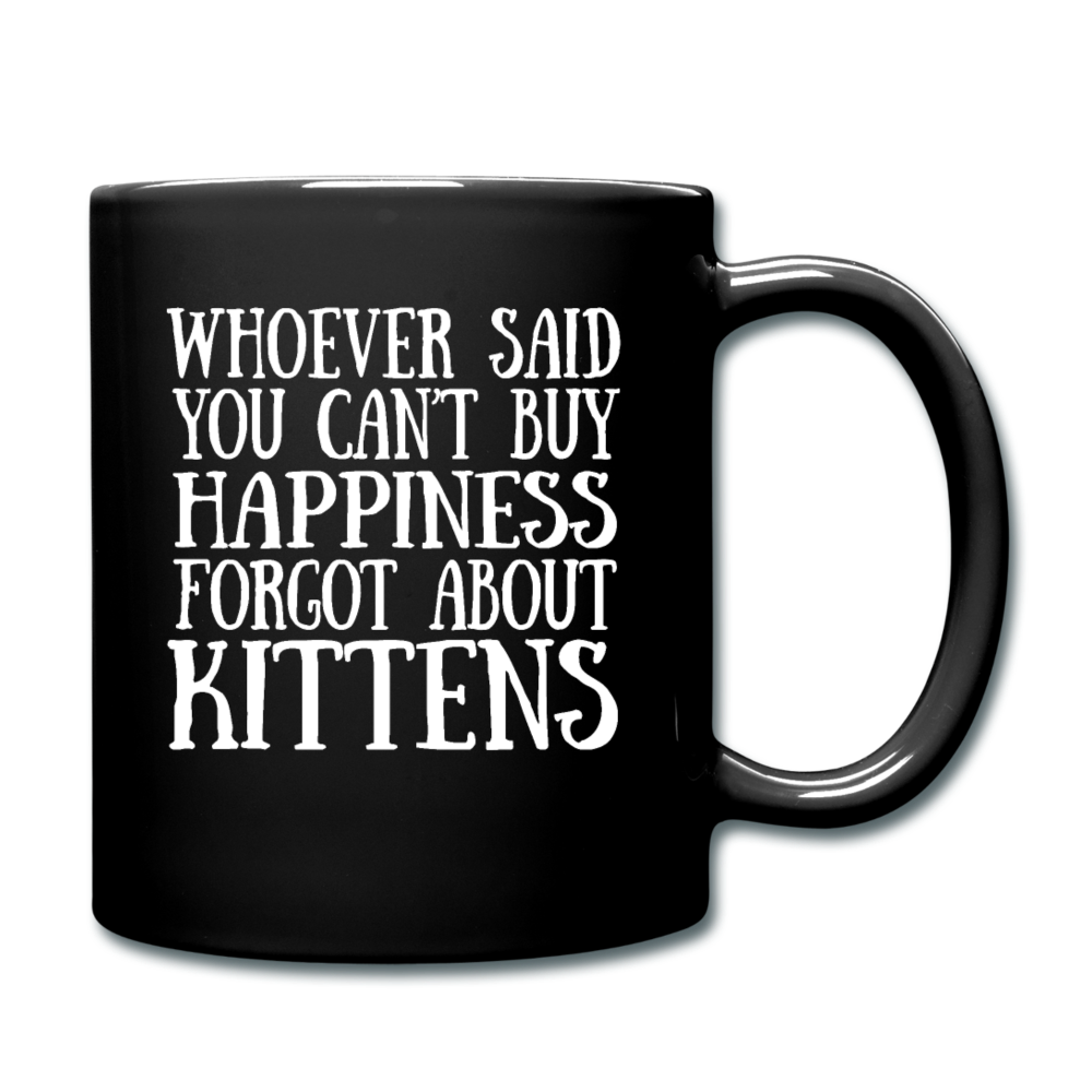 Can't Buy Happiness - Kittens - White - Full Color Mug - black