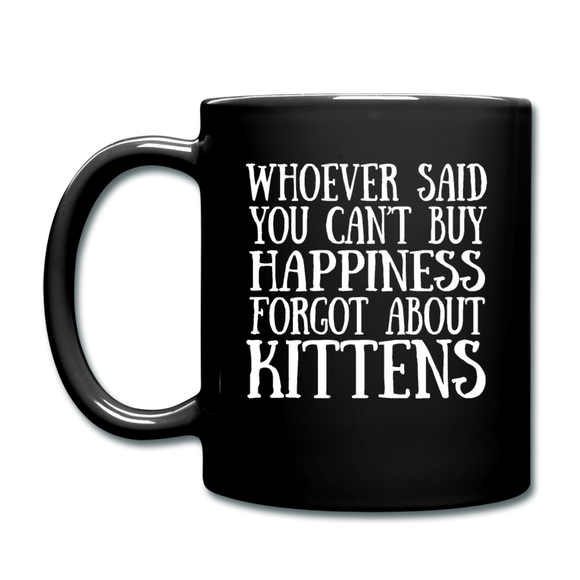 Can't Buy Happiness - Kittens - White - Full Color Mug - black