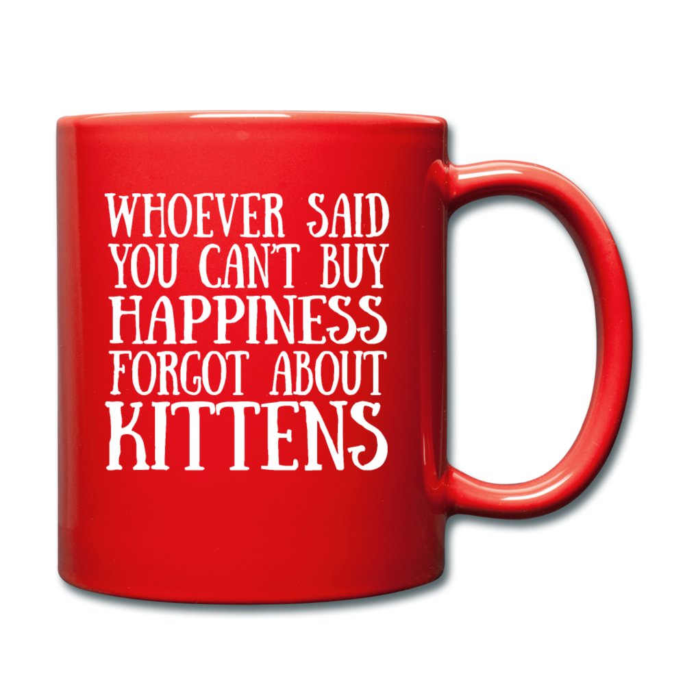 Can't Buy Happiness - Kittens - White - Full Color Mug - red