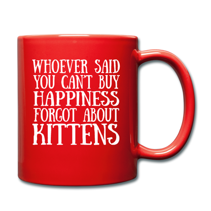 Can't Buy Happiness - Kittens - White - Full Color Mug - red