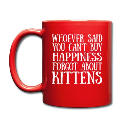 Can't Buy Happiness - Kittens - White - Full Color Mug - red