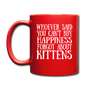 Can't Buy Happiness - Kittens - White - Full Color Mug - red