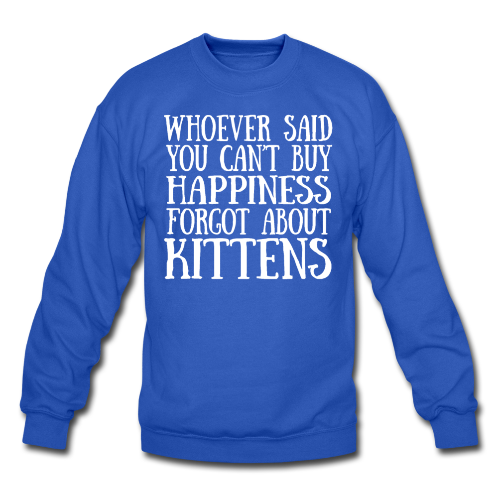 Can't Buy Happiness - Kittens - White - Crewneck Sweatshirt - royal blue