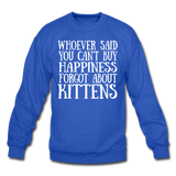 Can't Buy Happiness - Kittens - White - Crewneck Sweatshirt - royal blue