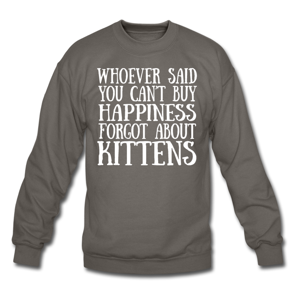 Can't Buy Happiness - Kittens - White - Crewneck Sweatshirt - asphalt gray