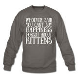 Can't Buy Happiness - Kittens - White - Crewneck Sweatshirt - asphalt gray