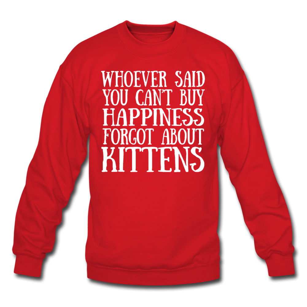 Can't Buy Happiness - Kittens - White - Crewneck Sweatshirt - red