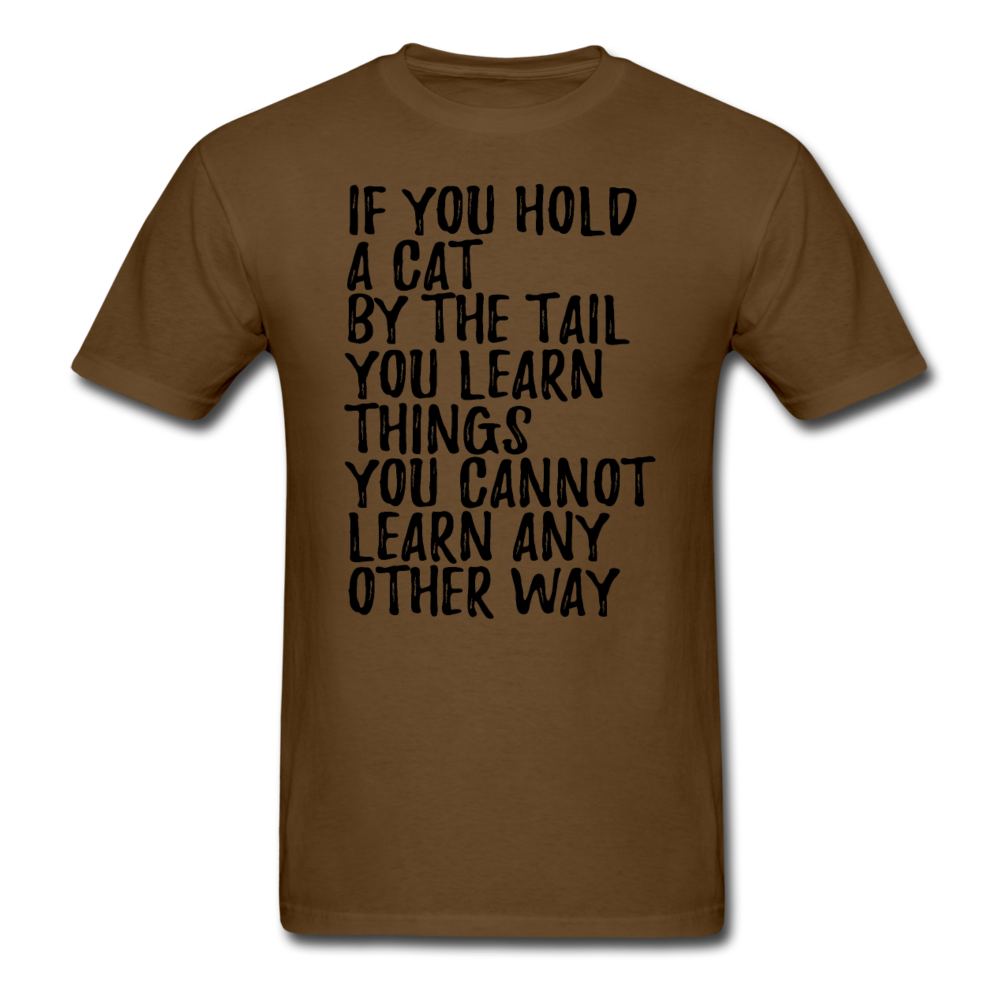 Hold A Cat By The Tail - Black - Unisex Classic T-Shirt - brown