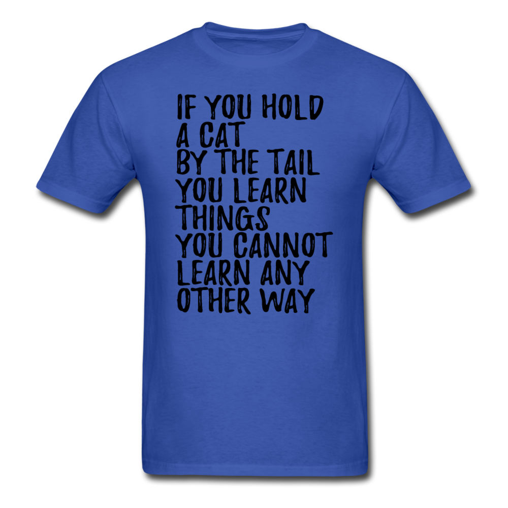 Hold A Cat By The Tail - Black - Unisex Classic T-Shirt - royal blue