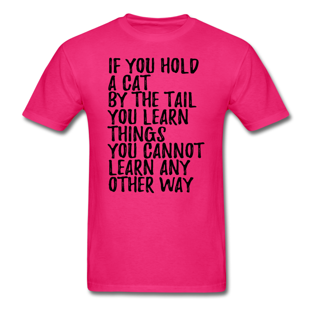 Hold A Cat By The Tail - Black - Unisex Classic T-Shirt - fuchsia