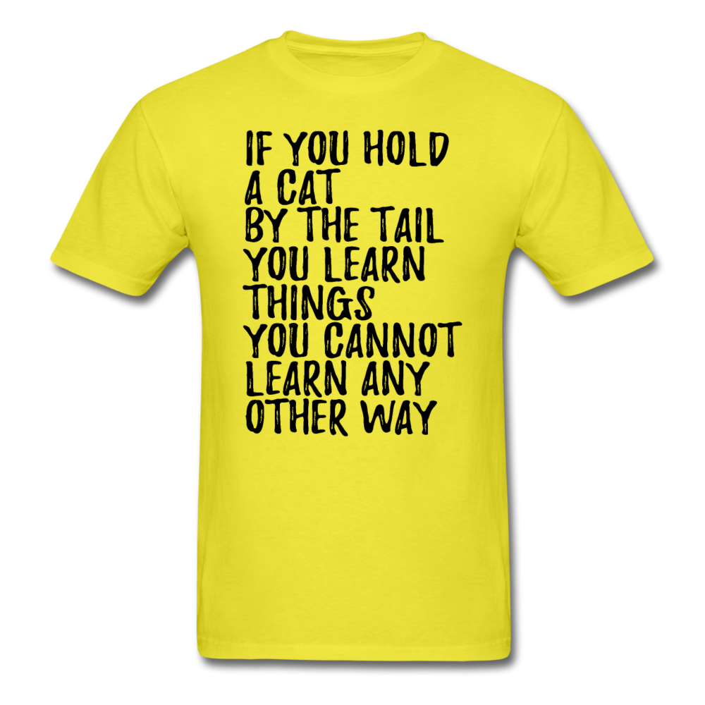 Hold A Cat By The Tail - Black - Unisex Classic T-Shirt - yellow