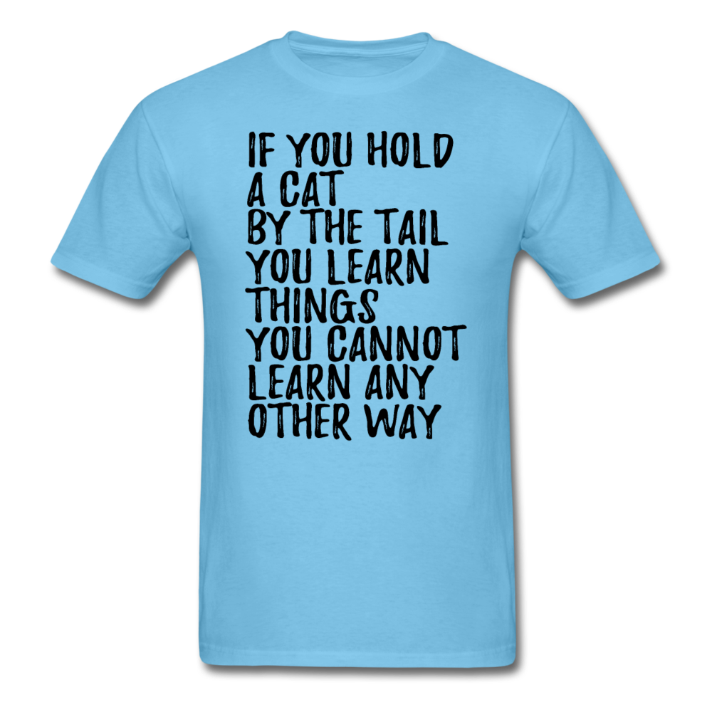 Hold A Cat By The Tail - Black - Unisex Classic T-Shirt - aquatic blue