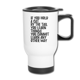 Hold A Cat By The Tail - Black - Travel Mug - white